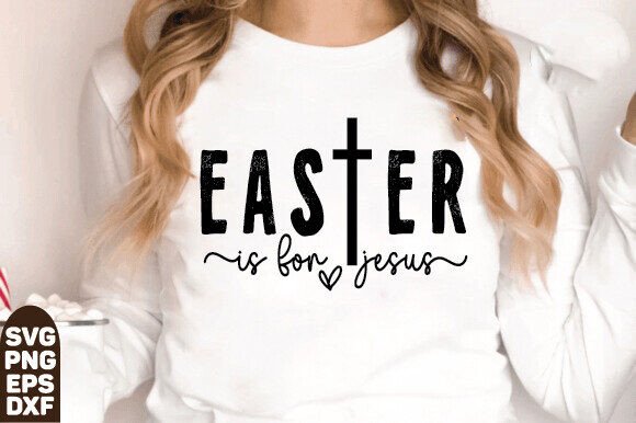 Easter is for Jesus SVG: Faith Graphics & T-Shirt Designs