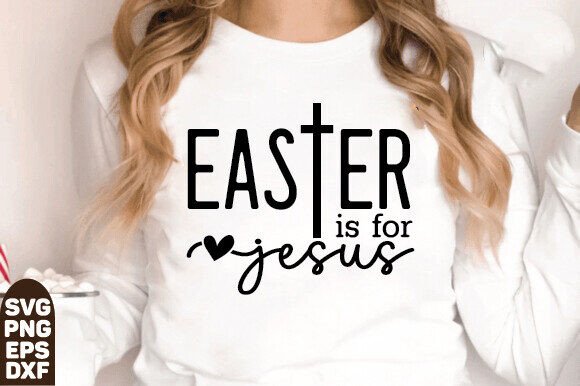 Easter is for Jesus SVG: Faith Graphics & T-Shirt Designs