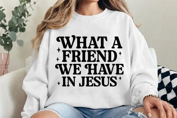 Friend in Jesus PNG: Graphics & T-Shirt Designs