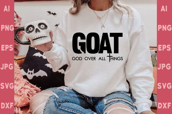 GOAT God Over All Things SVG: Faith Graphics & Tees