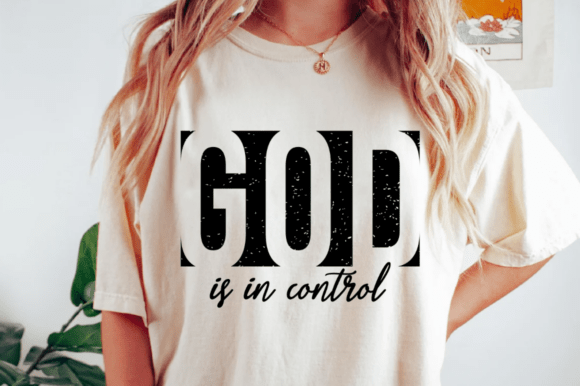 God Is In Control SVG: Graphics & T-Shirt Designs