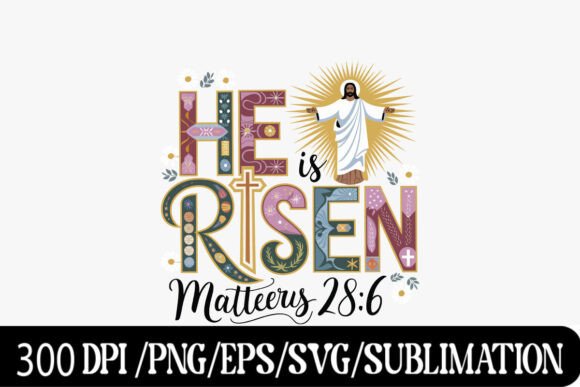 He is Risen Graphics for Easter T-Shirt Designs