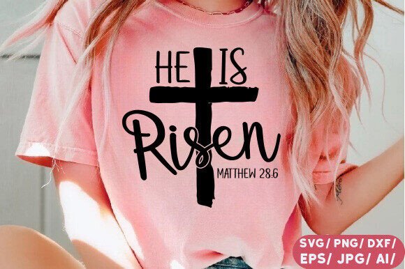 He Is Risen SVG: Easter Graphics & T-Shirt Designs