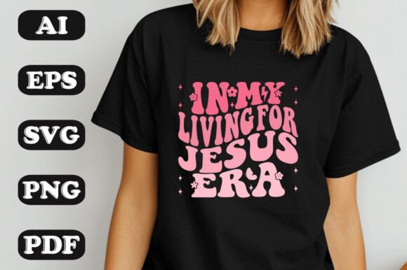 In My Living for Jesus Era: Graphics & T-Shirt Designs