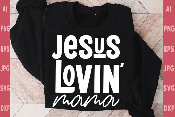 Jesus Lovin Mama SVG: Graphics for Christian T-Shirt Designs