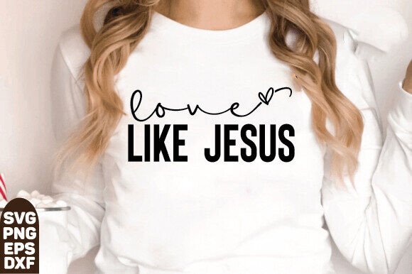 Love Like Jesus SVG: Graphics for T-Shirt Designs