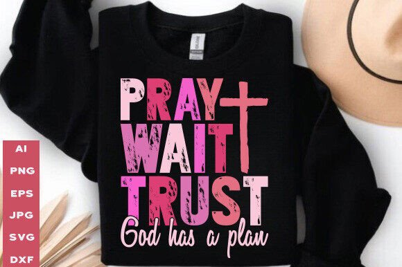 Pray Wait Trust Graphics for Faith T-Shirt Designs