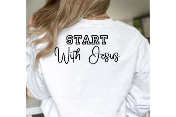 Start with Jesus: Graphics for Faith T-Shirt Designs