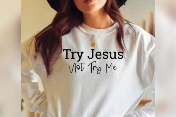 Try Jesus Not Try Me Graphics for T-Shirt Designs