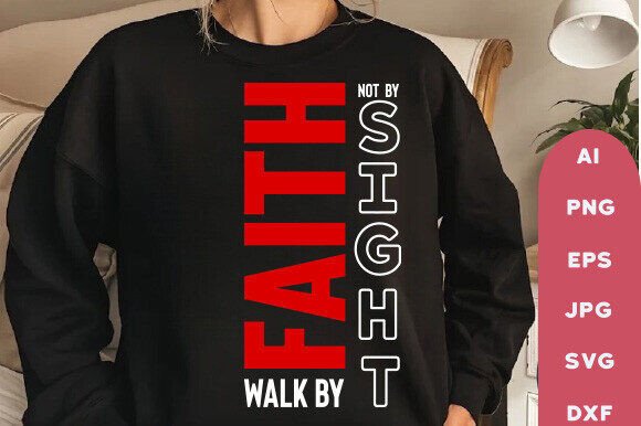 Walk By Faith: Christian Graphics for T-Shirt Designs