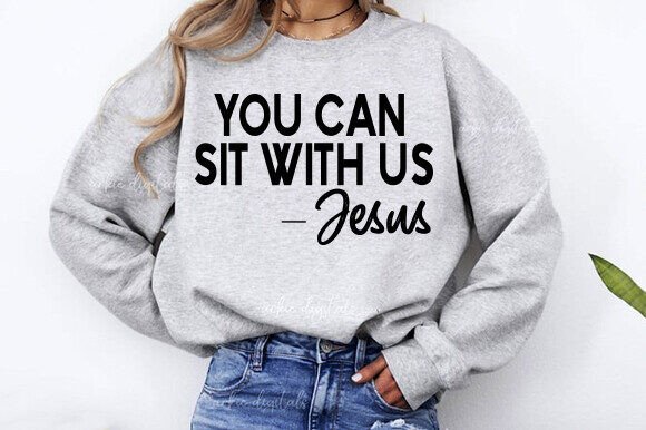 YOU CAN Sit with Us Jesus Graphics for T-Shirt Designs